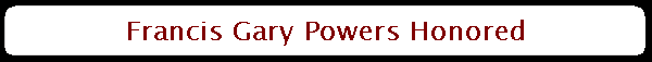 Francis Gary Powers Honored