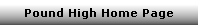 Pound High Home Page